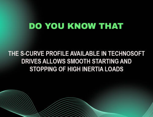 The S-curve profile available in Technosoft drives allows smooth starting and stopping of high inertia loads